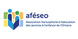 
        Logo : Association francophone à l’éducation des services à l’enfance de
        l’Ontario (AFÉSEO)
      